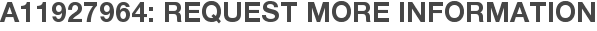 A11927964: Request More Information