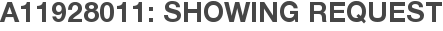 A11928011: Showing Request