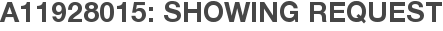 A11928015: Showing Request