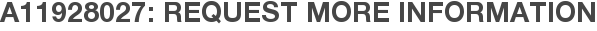 A11928027: Request More Information