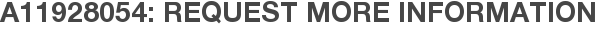 A11928054: Request More Information