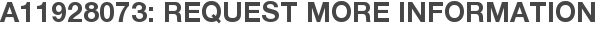 A11928073: Request More Information