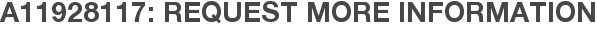 A11928117: Request More Information