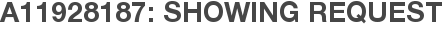 A11928187: Showing Request