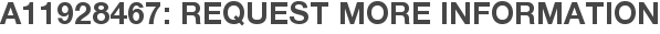 A11928467: Request More Information