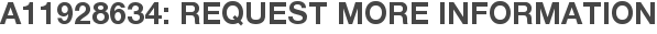 A11928634: Request More Information