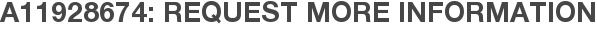 A11928674: Request More Information
