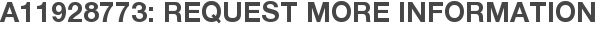 A11928773: Request More Information