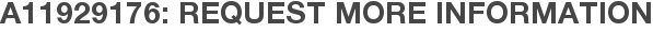 A11929176: Request More Information