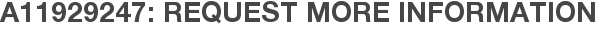 A11929247: Request More Information