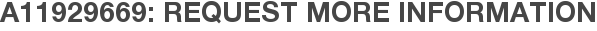A11929669: Request More Information