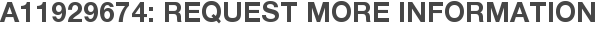 A11929674: Request More Information