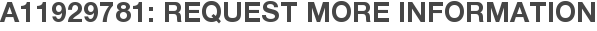 A11929781: Request More Information