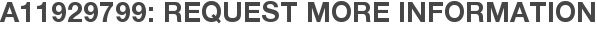 A11929799: Request More Information