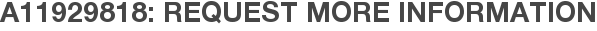 A11929818: Request More Information