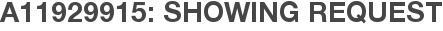 A11929915: Showing Request