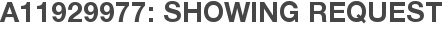 A11929977: Showing Request
