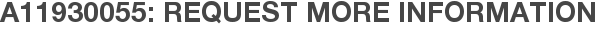 A11930055: Request More Information