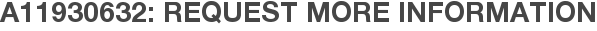 A11930632: Request More Information