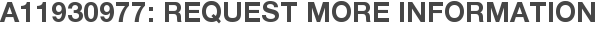 A11930977: Request More Information