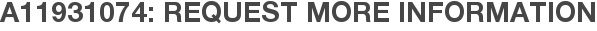A11931074: Request More Information