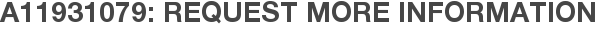 A11931079: Request More Information