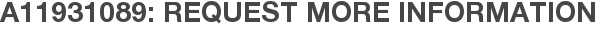 A11931089: Request More Information