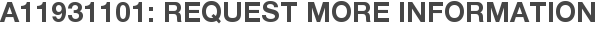 A11931101: Request More Information