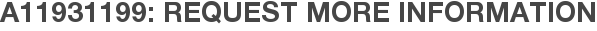 A11931199: Request More Information