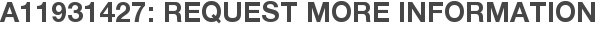 A11931427: Request More Information