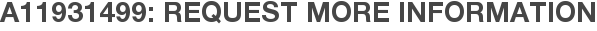 A11931499: Request More Information