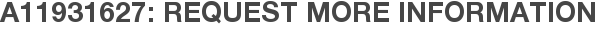 A11931627: Request More Information