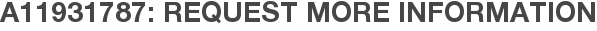 A11931787: Request More Information