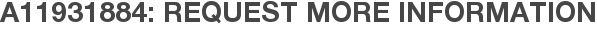 A11931884: Request More Information