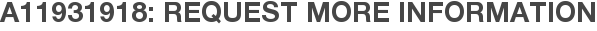 A11931918: Request More Information