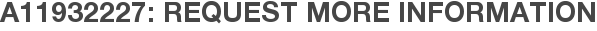 A11932227: Request More Information