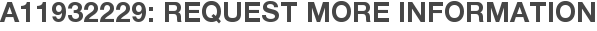A11932229: Request More Information