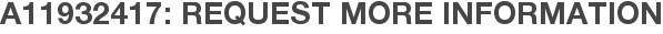 A11932417: Request More Information