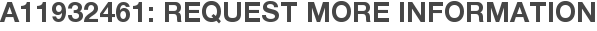 A11932461: Request More Information