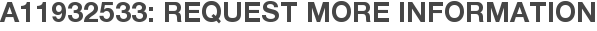 A11932533: Request More Information