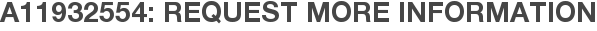 A11932554: Request More Information
