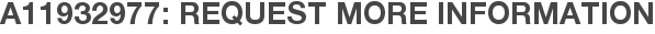 A11932977: Request More Information