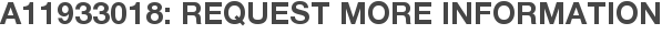 A11933018: Request More Information