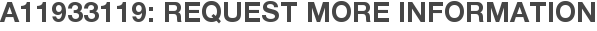A11933119: Request More Information