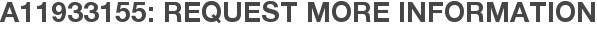 A11933155: Request More Information