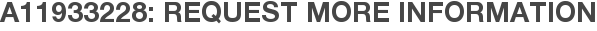 A11933228: Request More Information