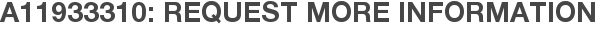 A11933310: Request More Information