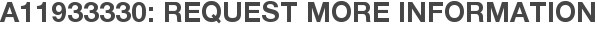 A11933330: Request More Information