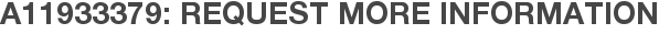 A11933379: Request More Information