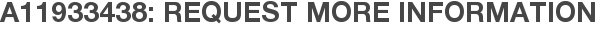 A11933438: Request More Information